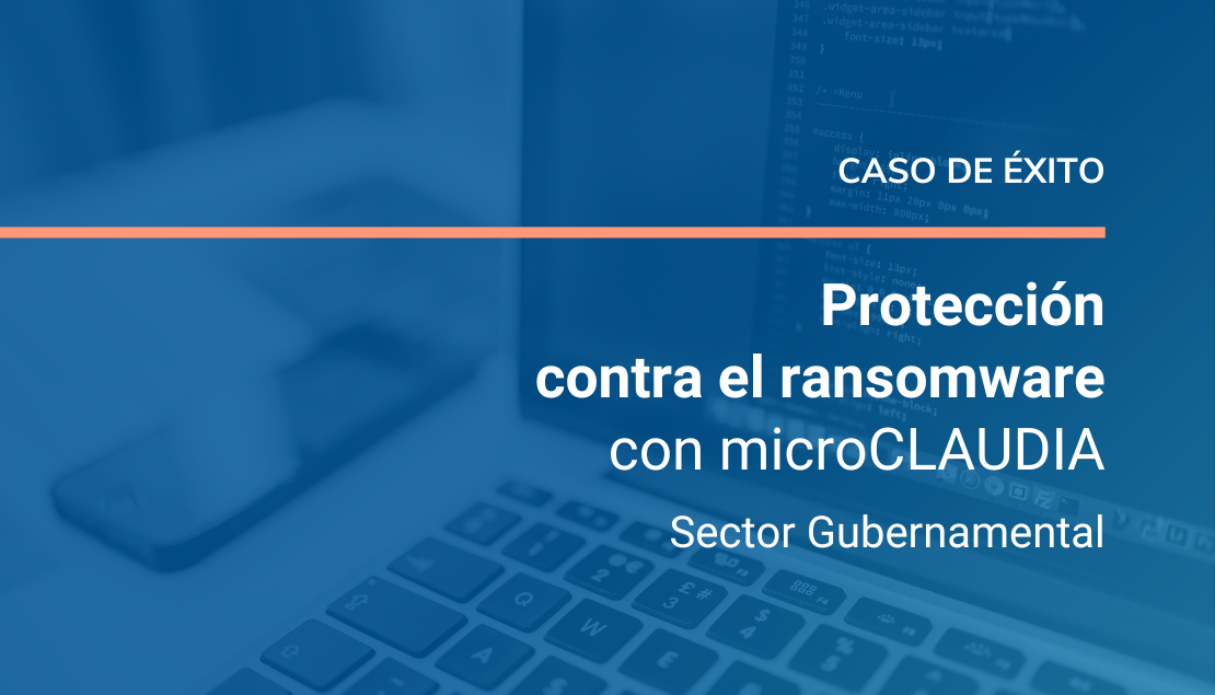 Caso de éxito de protección gubernamental contra ransomware